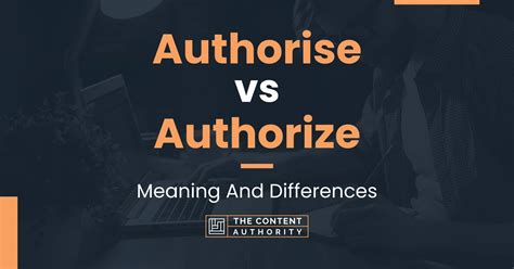 difference between authorise and authorize.